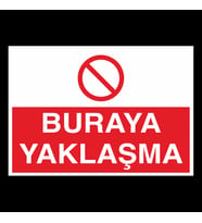 Buraya Yaklaşma Uyarı Levhası 30x40cm (Karışık)