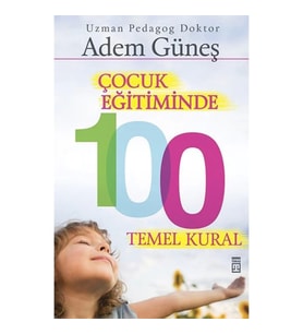 Çocuk Eğitiminde 100 Temel Kural