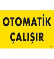 Mey İthalat® Otomotik Çalışır Uyarı Levhası 25X35 Kod:245