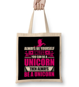 Always Be Yourself Unless You Can Be A Unicorn Bez Çanta Uzun Saplı
