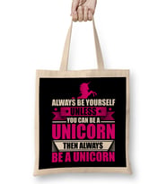 Always Be Yourself Unless You Can Be A Unicorn Bez Çanta Uzun Saplı