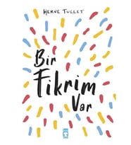 BİR FİKRİM VAR HERVE TULET TİMAŞ ÇOCUK
