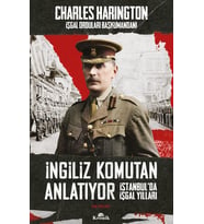 İngiliz Komutan Anlatıyor: İstanbul’da İşgal Yılları