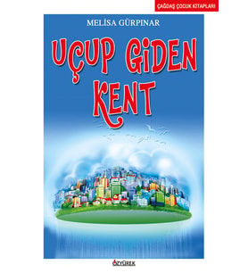 Uçup Giden Kent - Melisa Gürpınar - Özyürek Yayınları