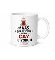 Maaş Gününe Kadar Sadece Çay İçiyorum Esprili Kupa Bardak Hediye