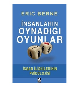 İnsanların Oynadığı Oyunlar - İnsan İlişkilerinin Psikolojisi