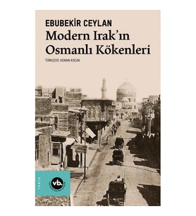 Modern Irak’ın Osmanlı Kökenleri