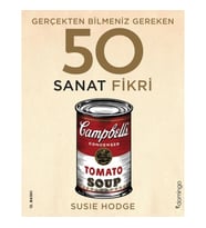 Gerçekten Bilmeniz Gereken 50 Sanat Fikri
