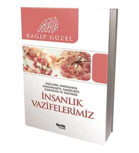 İnsanlık Vazifelerimiz  Sağlıkta, Hatalıkta, Zenginlikte, Fakirlikte, Cenazede ve Taziyede