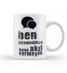 Komik Söz Ben istemedikçe Bana Akıl Vermeyin Kupa Bardak Porselen