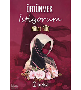 Örtünmek İstiyorum Beka Yayınları Nihat Güç