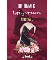Örtünmek İstiyorum Beka Yayınları Nihat Güç