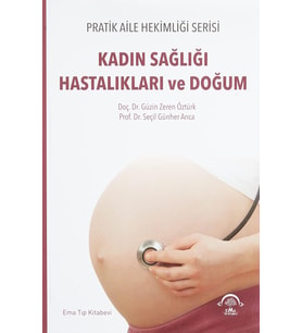 Kadın Sağlığı Hastalıkları Ve Doğum: Pratik Aile Hekimliği Serisi (Krem)