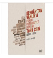Dergâh’tan Varlık’a - Erken Cumhuriyet Dönemi Türk Şiiri (1921-1933)