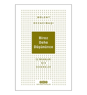 Biraz Daha Düşününce - İş İnsanları İçin Denemeler
