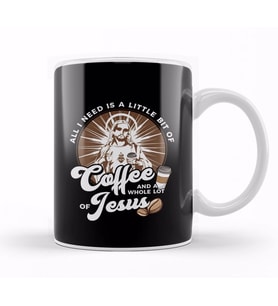 All I Need Is Coffee and a Whole Lot of Jesus Kupa Bardak Porselen
