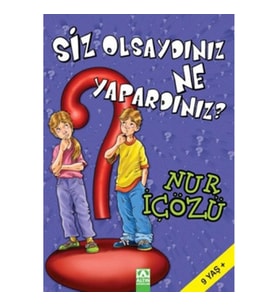 Siz Olsaydınız Ne Yapardınız?