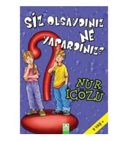 Siz Olsaydınız Ne Yapardınız?