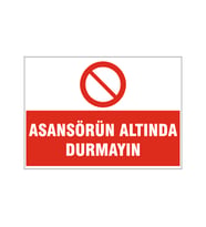 Asansörün altında durmayın, isg uyarı levhası