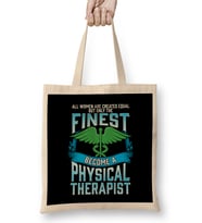 Only The Finest Women Become A Physical Therapist Bez Çanta Uzun Saplı