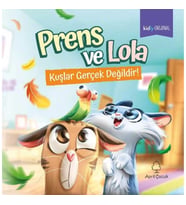 Prens ve Lola Kuşlar Gerçek Değildir!