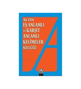 Eş Anlamlı Ve Karşıt Anlamlı Kelimeler Sözlüğü Altın Kitaplar Yay