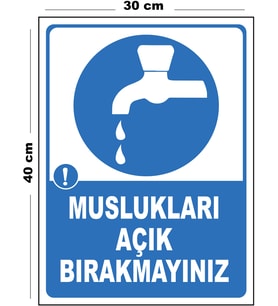 Metal Muslukları Açık Bırakmayınız 30cm x 40cm A3 Büyüklüğünde Uyarı Levhası Yönlendirme Tabelası