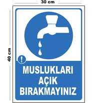 Metal Muslukları Açık Bırakmayınız 30cm x 40cm A3 Büyüklüğünde Uyarı Levhası Yönlendirme Tabelası