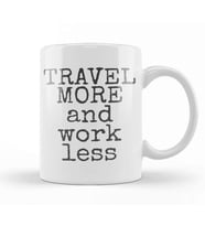 Travel More And Work Less Life Is Short Kupa Bardak Porselen