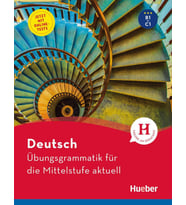 Deutsch Übungsgrammatik für die Mittelstufe aktuell  B1-C1  Hueber