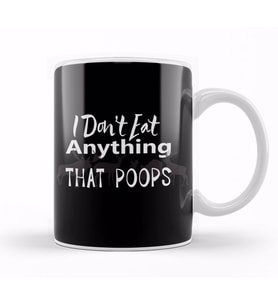 Vegan I Don t Eat Anything That Poops Veganism Kupa Bardak Porselen