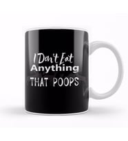 Vegan I Don t Eat Anything That Poops Veganism Kupa Bardak Porselen