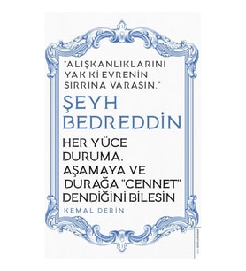 Her Yüce Duruma, Aşamaya ve Durağa Cennet Dendiğini Bilesin / Şeyh Bedreddin
