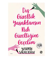 Dış Güzellik Yasaklansın Ruh Güzelliğine Geçelim