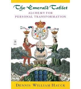 The Emerald Tablet: Alchemy Of Personal Transformation