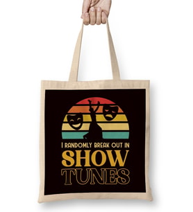 Randomly Break Out In Show Tunes Broadway Theatre Geek Bez Çanta Uzun Saplı