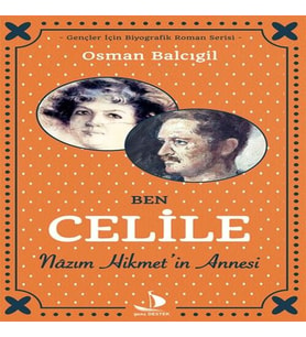 Ben Celile Nazım Hikmet’in Annesi