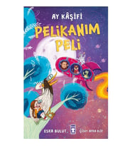Pelikanım Peli Ay Kaşifi - Esra Bulut - Timaş Çocuk