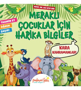 Meraklı Çocuklar İçin Harika Bilgiler Kara Kahramanları
