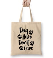 Dog Hair Dont Care Gifts For Everyone Made In Us Bez Çanta Uzun Saplı