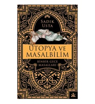 Ütopya ve Masalbilim - Binbir Gece Masalları