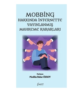Mobbing Hakkında İnternette Yayınlanmış Mahkeme Kararları