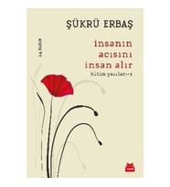 İnsanın Acısını İnsan Alır - Bütün Yazıları 1