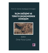 Prof. Dr. Osman Aydoğuş'a Armağan: İklim Değişimi ve Türkiye Ekonomisinde Dönüşüm