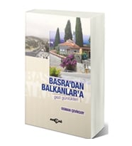 Basra'dan Balkanlar'a Gezi Günlükleri