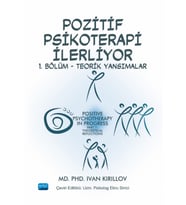 POZİTİF PSİKOTERAPİ İLERLİYOR - 1. Bölüm - Teorik Yansımalar / POSITIVE PSYCHOTHERAPY IN PROGRESS - Part 1: Theoretical Reflections