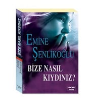 Bize Nasıl Kıydınız?