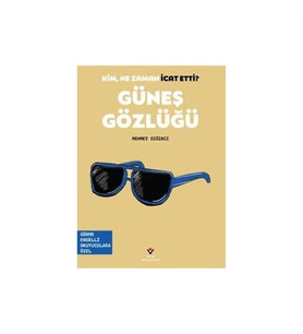 Kim, Ne Zaman İcat Etti Güneş Gözlüğü TÜBİTAK Popüler Bilim Yayınları