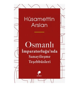 Osmanlı İmparatorluğun Da Sanayileşme Teşebbüsleri