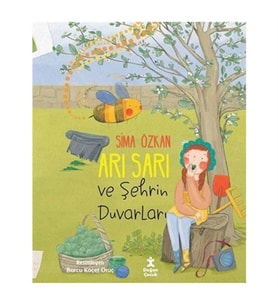 Arı Sarı ve Şehrin Duvarları Sima Özkan Doğan Çocuk
